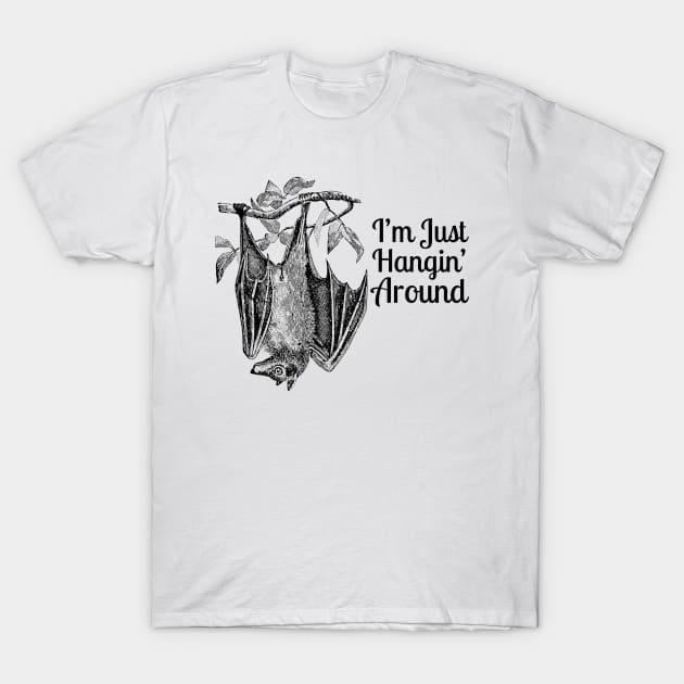Bat "I'm Just Hanging Around" T-Shirt by CursedContent